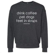 Load image into Gallery viewer, Drink Coffee Pet Dogs Feet In Straps Sweatshirt - Gym Babe Apparel