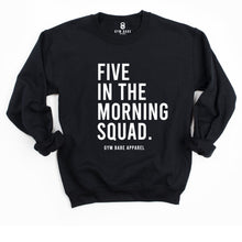 Load image into Gallery viewer, Five In The Morning Squad Sweatshirt - Gym Babe Apparel