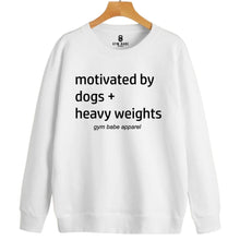 Load image into Gallery viewer, Motivated By Dogs and Heavy Weights Sweatshirt - Gym Babe Apparel
