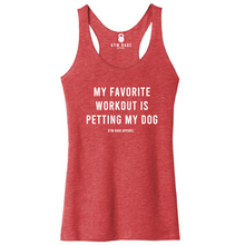 Load image into Gallery viewer, My Favorite Workout Is Petting My Dog Racerback Tank - Gym Babe Apparel