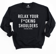 Load image into Gallery viewer, Relax Your F*cking Shoulders Sweatshirt - Gym Babe Apparel