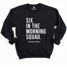 Load image into Gallery viewer, Six In The Morning Squad Sweatshirt - Gym Babe Apparel