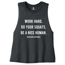 Load image into Gallery viewer, Work Hard, Do Your Squats, Be A Nice Human Crop Top - Gym Babe Apparel
