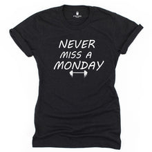 Load image into Gallery viewer, Never Miss A Monday T Shirt - Gym Babe Apparel
