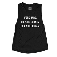 Load image into Gallery viewer, Work Hard, Do Your Squats, Be A Nice Human Muscle Tank - Gym Babe Apparel