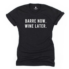 Load image into Gallery viewer, Barre Now Wine Later T Shirt - Gym Babe Apparel