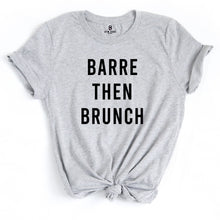 Load image into Gallery viewer, Barre Then Brunch T Shirt - Gym Babe Apparel