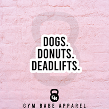 Load image into Gallery viewer, Workout Sticker Dogs Donuts Deadlifts - Gym Babe Apparel