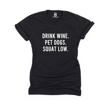 Load image into Gallery viewer, Drink Wine Pet Dogs Squat Low T Shirt - Gym Babe Apparel