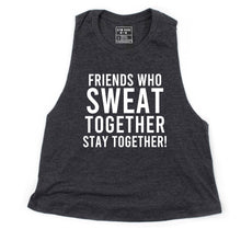 Load image into Gallery viewer, Friends Who Sweat Together Stay Together Crop Top - Gym Babe Apparel