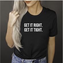 Load image into Gallery viewer, Get It Right Get It TIght - Unisex T Shirt - Gym Babe Apparel
