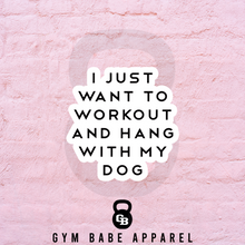 Load image into Gallery viewer, Workout Sticker Hang With My Dog - Gym Babe Apparel
