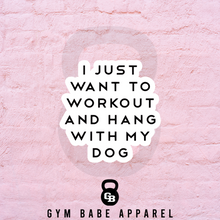 Load image into Gallery viewer, Workout Sticker Hang With My Dog - Gym Babe Apparel
