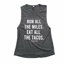 Load image into Gallery viewer, Run All The Miles Eat All The Tacos Muscle Tank - Gym Babe Apparel