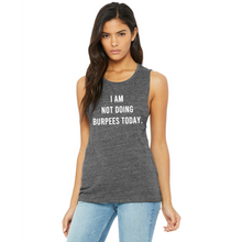 Load image into Gallery viewer, I Am Not Doing Burpees Today Muscle Tank - Gym Babe Apparel
