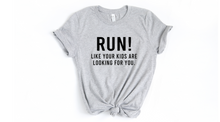 Load image into Gallery viewer, Run Like Your Kids Are Looking For You - Unisex T Shirt - Gym Babe Apparel