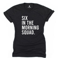 Load image into Gallery viewer, Six In The Morning Squad T Shirt - Gym Babe Apparel