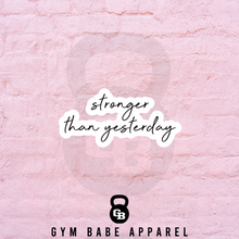 Load image into Gallery viewer, Workout Sticker Stronger Than Yesterday - Gym Babe Apparel
