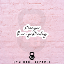 Load image into Gallery viewer, Workout Sticker Stronger Than Yesterday - Gym Babe Apparel