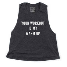 Load image into Gallery viewer, Your Workout Is My Warm Up Crop Top - Gym Babe Apparel