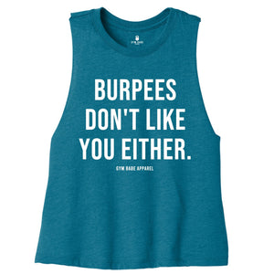 Burpees Don't Like You Either Crop Top - Gym Babe Apparel
