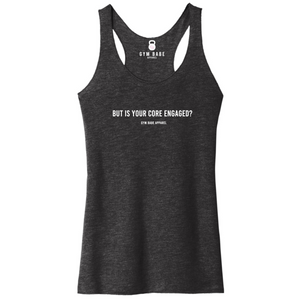 But Is Your Core Engaged Racerback Tank