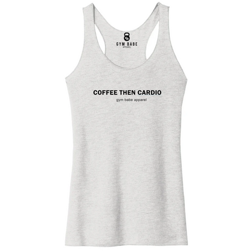 Coffee Then Cardio Racerback Tank - Gym Babe Apparel