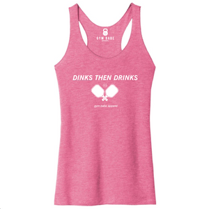 Dinks Then Drinks Racerback Tank