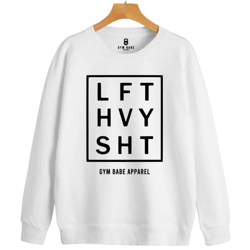 LIFT HEAVY SH*T Sweatshirt - Gym Babe Apparel