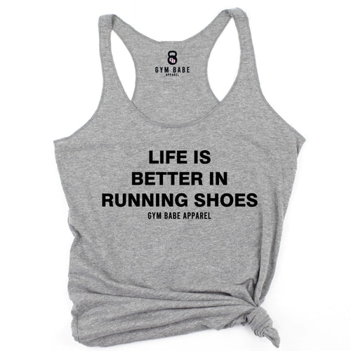 Life Is Better In Running Shoes Racerback Tank - Gym Babe Apparel