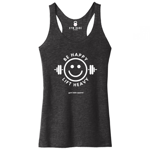 Be Happy Lift Heavy Racerback Tank - Gym Babe Apparel
