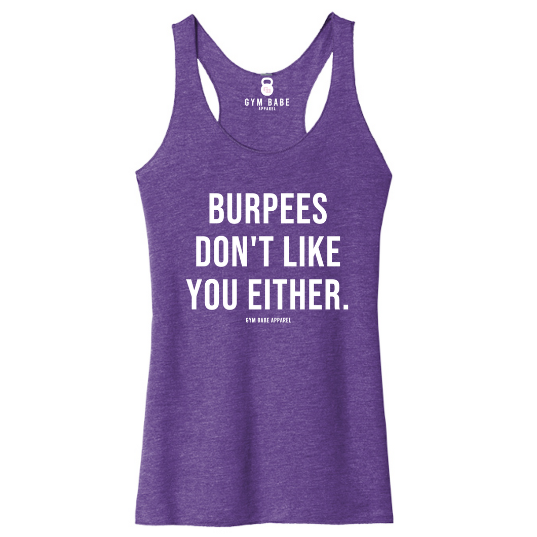 Burpees Don't Like You Either Racerback Tank - Gym Babe Apparel