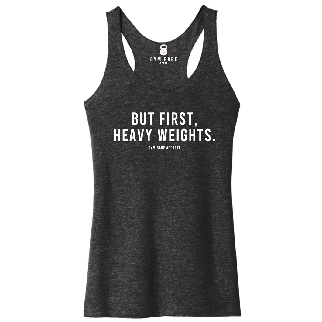 But First Heavy Weights Racerback Tank