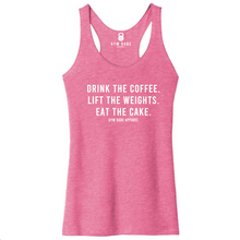 Load image into Gallery viewer, Drink The Coffee Lift The Weights Eat The Cake Racerback Tank
