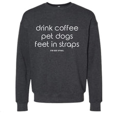 Load image into Gallery viewer, Drink Coffee Pet Dogs Feet In Straps Sweatshirt - Gym Babe Apparel
