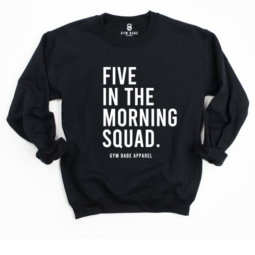 Five In The Morning Squad Sweatshirt - Gym Babe Apparel