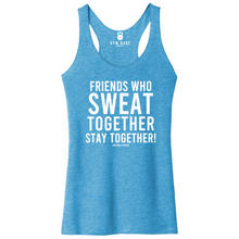 Load image into Gallery viewer, Friends Who Sweat Together Stay Together Racerback Tank - Gym Babe Apparel
