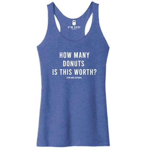 How Many Donuts Is This Worth Racerback Tank (Copy) - Gym Babe Apparel