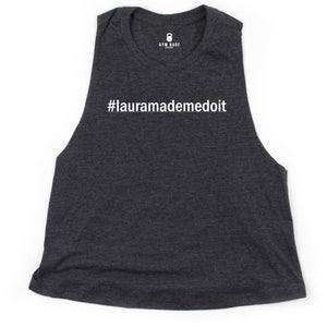 Laura Made Me Do It Crop Top - Gym Babe Apparel