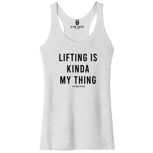 Lifting Is Kinda My Thing Racerback Tank - Gym Babe Apparel