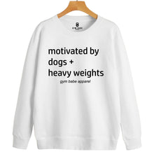 Load image into Gallery viewer, Motivated By Dogs and Heavy Weights Sweatshirt - Gym Babe Apparel
