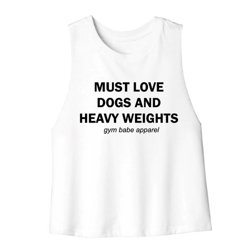 Must Love Dogs and Heavy Weights Crop Top - Gym Babe Apparel