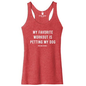 My Favorite Workout Is Petting My Dog Racerback Tank - Gym Babe Apparel
