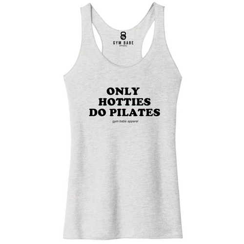 Only Hotties Do Pilates Racerback Tank - Gym Babe Apparel