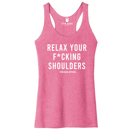 Relax Your F*cking Shoulders Racerback Tank - Gym Babe Apparel