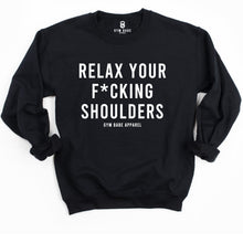 Load image into Gallery viewer, Relax Your F*cking Shoulders Sweatshirt - Gym Babe Apparel
