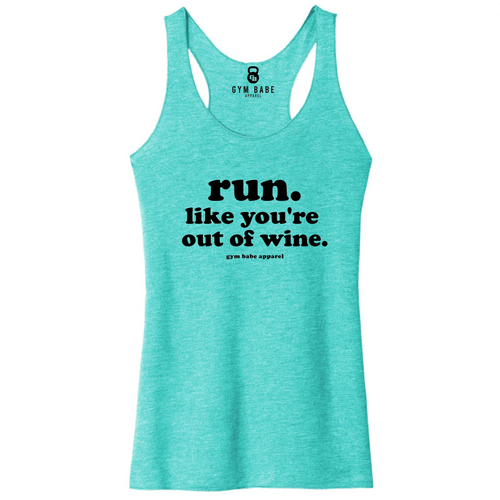 Run Like You're Out Of Wine Racerback Tank - Gym Babe Apparel