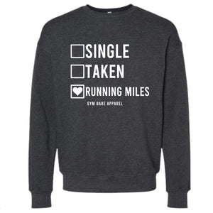 Single Taken Running Miles Sweatshirt - Gym Babe Apparel