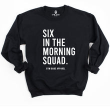Load image into Gallery viewer, Six In The Morning Squad Sweatshirt - Gym Babe Apparel
