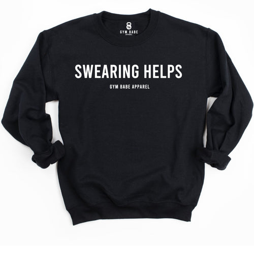 Swearing Helps Sweatshirt - Gym Babe Apparel